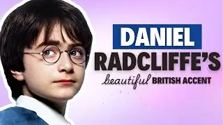 Learn Daniel Radcliffe's British English Accent (Harry Potter) | Modern RP