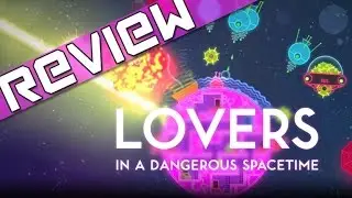 Lovers in a Dangerous Spacetime Review