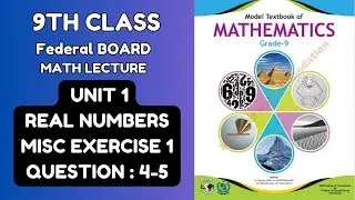 Unit 1: Real Numbers, Misc Exercise 1, Q 4-5, 9th Class Federal Board NBF, New Syllabus