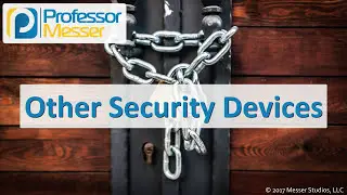 Other Security Devices - CompTIA Security+ SY0-501 - 2.1