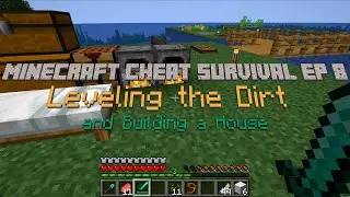 Minecraft Cheat Survival Episode 8 Leveling the Dirt