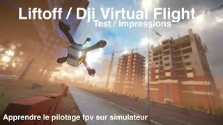 DJI FPV #4 - Simulateur drone Liftoff vs Dji Virtual Flight