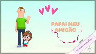 Dia dos Pais / Homenagem Dia dos Pais / Educação Infantil