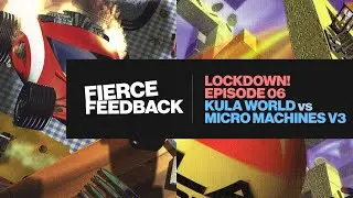 Fierce Feedback Lockdown - 06 - Kula World (1998) vs Micro Machines v3 (1997)