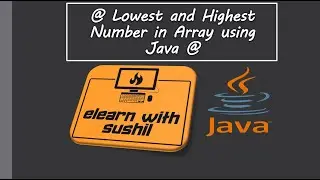 Lowest and Highest Number in Array | #ElearnwithSushil