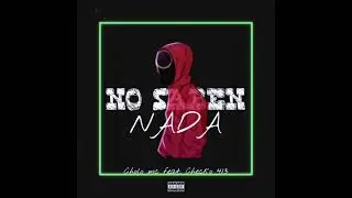 NO SABEN NADA//CHOLO MC FEAT. CHECKO 413