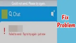 Fix Snapchat Failed To Send Problem | Snapchat Snap Failed To Send | Failed To Send On Snapchat