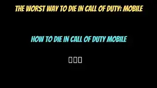How to die the worst way in codm