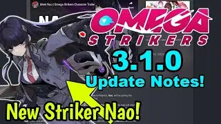 NEW STRIKER NAO! Omega Strikers 3.1.0 Patch Notes Breakdown/Discussion