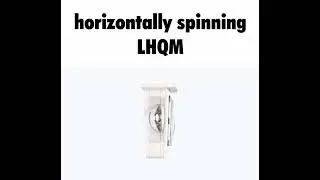 Horizontally spinning LHQM