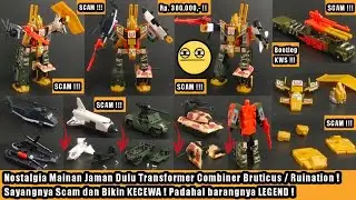 Nostalgia Old Time Toys Part 51, Transformers Combiner Bruticus / Ruination! But Disappointed! SCAM