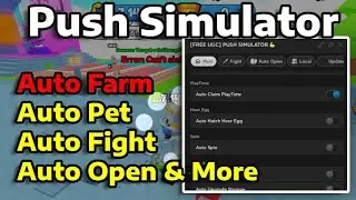 [ROBLOX] Push Simulator Script - Auto Farm, Auto Pet, Auto Fight, Auto Open & More (PASTEBIN 2023)