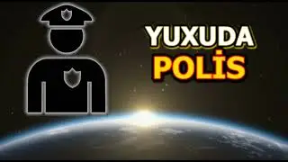 Polis gormek yuxuda nece yozulur