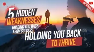 5 Hidden Weaknesses Holding You Back from Success | Overcome These to Thrive