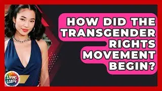 How Did The Transgender Rights Movement Begin? - Living LGBTQ