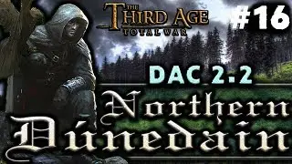 ENEDWAITH CRUMBLES! - Third Age:TW - DaC v2.2 - Northern Dunedain Very Hard Campaign #16