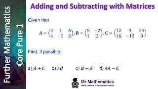Adding and Subtracting with Matrices | Mr Mathematics