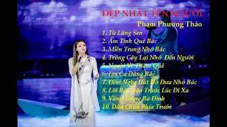 ALBUM ĐẸP NHẤT TÊN NGƯỜI | PHẠM PHƯƠNG THẢO | NHỮNG CA KHÚC HAY NHẤT VỀ CHỦ TỊCH HỒ CHÍ MINH