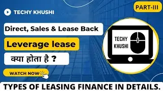 Types of Leasing Finance |Direct Lease ,Sales & Lease Back & Leverage lease in (Hindi &English)2022.