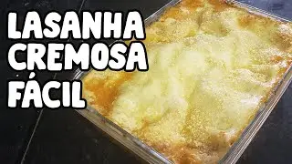 LASANHA CREMOSA FÁCIL
