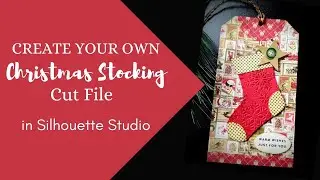 Make a Christmas Stocking Cut File Silhouette Studio Tutorial