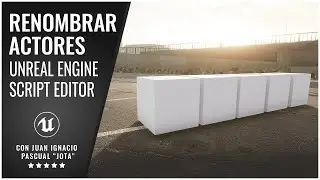 Unreal Script Editor : Renombrar Actores en Unreal