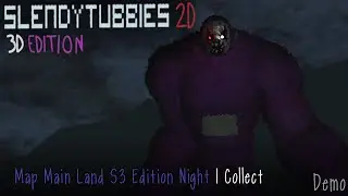 Slendytubbies 2D 3D Edition Demo Map Main Land S3 Edition Night | Collect