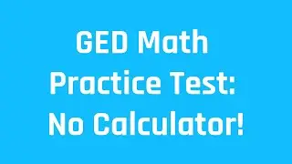 Grammar Hero's GED Math Practice Test: No Calculator (Free Tutoring for the 2020/2021 GED)
