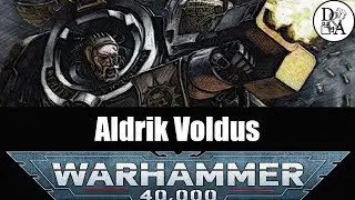Lore Warhammer 40k [FR] : Aldrik Voldus | D&A
