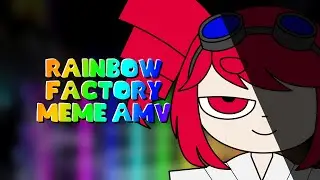 Rainbow Factory MEME AMV