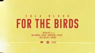 ZOLA BLOOD: FOR THE BIRDS (OFFICIAL VIDEO)