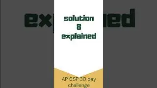 AP CSP | Exam Practice | 8