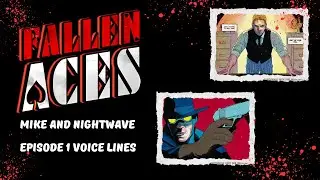 Fallen Aces | Episode 1 Mike and Nightwave Voice Lines
