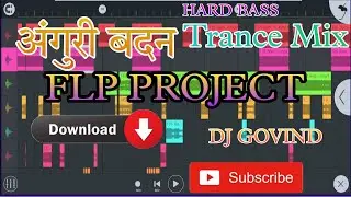 New Trance mix Flp project !! अंगुरी बदन Flp Project 2022 !! Anguri Badan Song Flp Project !!