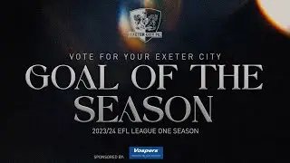 🏆 VOTE for your Vospers Goal of the Season | Exeter City Football Club