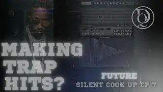 How To Easily Make Trap Hits for FUTURE w/ @ zaykross | Silent Cook Up Ep. 7