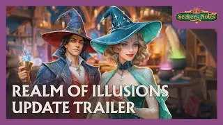 UPDATE TRAILER: Realm of Illusions | Seekers Notes