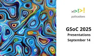 GSoC 2025 Presentations - September 14, 2025