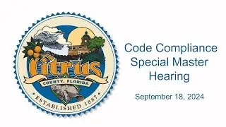 Copy of Code Compliance Special Master Hearing - September 18, 2024 (Part 2)