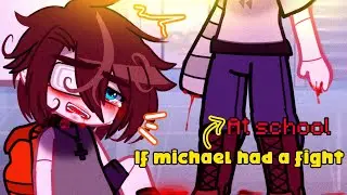 If michael had a fight .. at school //fnaf//Afton family. 🚧