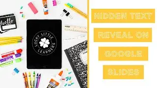 Hidden Text Reveal on Google Slides