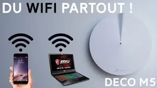 AVOIR  DU WIFI PARTOUT DANS LA MAISON ! TP-link Deco M5