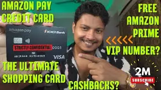 AMAZON Pay Credit Card Benefits & Cashback Amazon prime?Lifetime free? Best shopping card VIP NUMBER