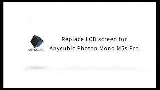 Replace LCD screen for Anycubic Photon Mono M5s Pro