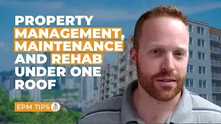 Property Management, Maintenance and Rehab Under One Roof | EPM Tips
