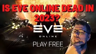 Is EVE Online Dead in 2023 | I Hope Not 