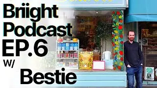Briight Podcast ep.6 w/Bestie [Eat Well Foods]