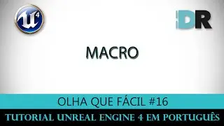 Unreal Engine 4 em Português - Macro - Olha Que Fácil #16