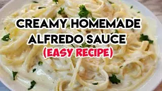 CREAMY HOMEMADE ALFREDO SAUCE | EASY RECIPE