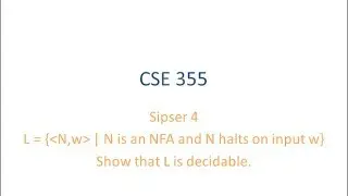 ASU CSE355: Ch 4.1 Vid 3, Examples - N is NFA and N halts on w is Decidable